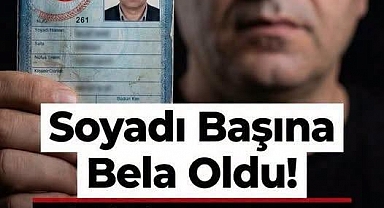 Soyadı Başına Bela Oldu