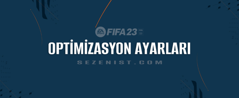 FIFA 23 Kasma – Donma – Takılma Optimizasyon Düzeltme